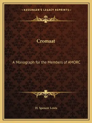 Cromaat: Eine Monographie für die Mitglieder von AMORC - Cromaat: A Monograph for the Members of AMORC