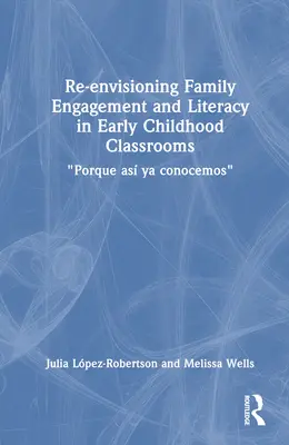 Die Einbindung der Familie und die Alphabetisierung in der frühkindlichen Bildung neu denken: Porque As YA Conocemos - Re-Envisioning Family Engagement and Literacy in Early Childhood Classrooms: Porque As YA Conocemos