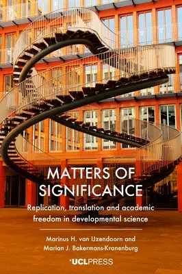 Bedeutungsvolle Angelegenheiten: Replikation, Übersetzung und akademische Freiheit in der Entwicklungswissenschaft - Matters of Significance: Replication, translation and academic freedom in developmental science