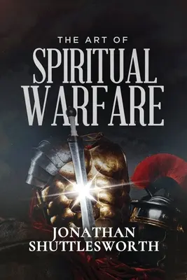 Die Kunst der spirituellen Kriegsführung - The Art of Spiritual Warfare