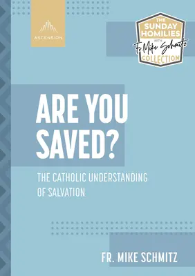 Sind Sie gerettet? Das katholische Verständnis der Erlösung - Are You Saved?: The Catholic Understanding of Salvation