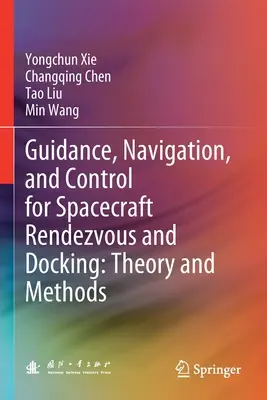 Lenkung, Navigation und Steuerung für Rendezvous und Andockung von Raumfahrzeugen: Theorie und Methoden - Guidance, Navigation, and Control for Spacecraft Rendezvous and Docking: Theory and Methods