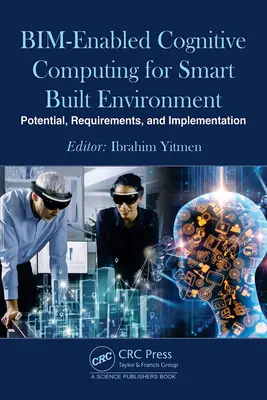 Bim-gestütztes Cognitive Computing für eine intelligente gebaute Umwelt: Potenziale, Anforderungen und Umsetzung - Bim-Enabled Cognitive Computing for Smart Built Environment: Potential, Requirements, and Implementation