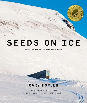 Saatgut im Eis: Svalbard und der globale Saatguttresor: Neue und aktualisierte Ausgabe - Seeds on Ice: Svalbard and the Global Seed Vault: New and Updated Edition