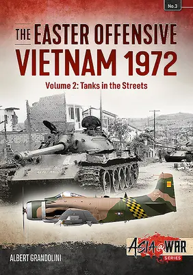 Die Osteroffensive: Vietnam 1972: Band 2 - Panzer auf den Straßen - The Easter Offensive: Vietnam 1972: Volume 2 - Tanks in the Streets