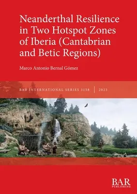 Resilienz der Neandertaler in zwei Hotspot-Zonen Iberiens - Neanderthal Resilience in Two Hotspot Zones of Iberia