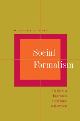 Sozialer Formalismus: Der Roman in der Theorie von Henry James bis zur Gegenwart - Social Formalism: The Novel in Theory from Henry James to the Present