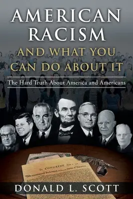 Amerikanischer Rassismus und was man dagegen tun kann: Die harte Wahrheit über Amerika und die Amerikaner - American Racism and What You Can Do About It: The Hard Truth About America and Americans