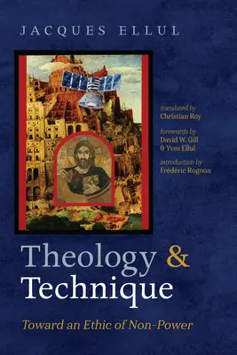 Theologie und Technik: Auf dem Weg zu einer Ethik der Nicht-Macht - Theology and Technique: Toward an Ethic of Non-Power