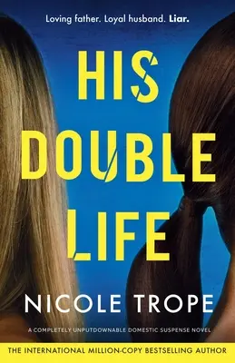 Sein Doppelleben: Ein völlig unaufgeregter häuslicher Spannungsroman - His Double Life: A completely unputdownable domestic suspense novel