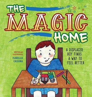 Das magische Zuhause: Ein vertriebener Junge findet einen Weg, sich besser zu fühlen - The Magic Home: A Displaced Boy Finds a Way to Feel Better