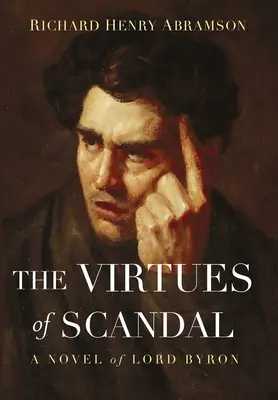 Die Tugenden des Skandals: Ein Roman von Lord Byron - The Virtues of Scandal: A Novel of Lord Byron