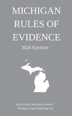 Michigan Rules of Evidence; Ausgabe 2024 - Michigan Rules of Evidence; 2024 Edition