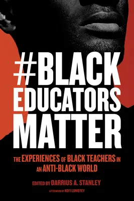 #Blackeducatorsmatter: Die Erfahrungen schwarzer Lehrer in einer antischwarzen Welt - #Blackeducatorsmatter: The Experiences of Black Teachers in an Anti-Black World
