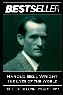 Harold Bell Wright - Die Augen der Welt: Der Bestseller von 1914 - Harold Bell Wright - The Eyes of the World: The Bestseller of 1914