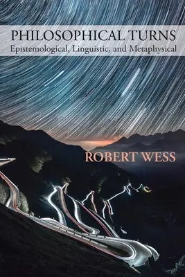 Philosophische Wendungen: Erkenntnistheoretische, sprachwissenschaftliche und metaphysische Aspekte - Philosophical Turns: Epistemological, Linguistic, and Metaphysical