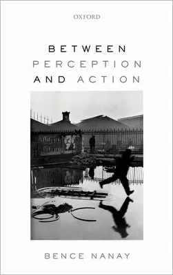 Zwischen Wahrnehmung und Handlung - Between Perception and Action