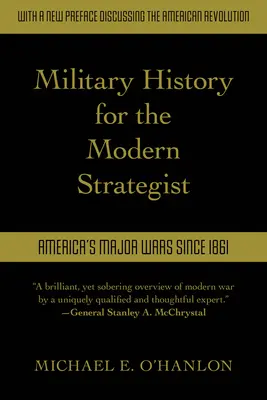 Militärgeschichte für den modernen Strategen: Amerikas wichtigste Kriege seit 1861 - Military History for the Modern Strategist: America's Major Wars Since 1861