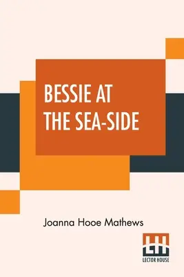 Bessie auf der Seeseite - Bessie At The Sea-Side