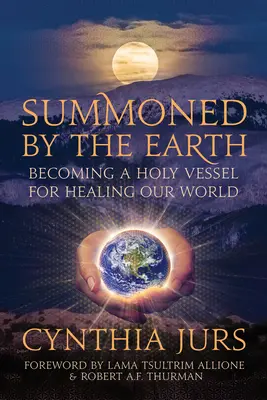 Von der Erde beschworen: Ein heiliges Gefäß zur Heilung unserer Welt werden - Summoned by the Earth: Becoming a Holy Vessel for Healing Our World