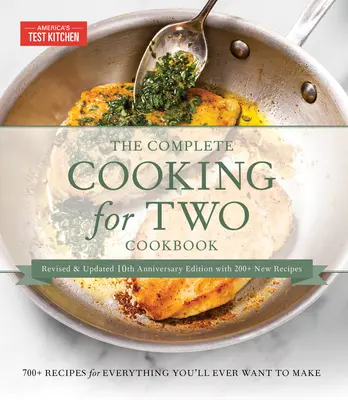 Das komplette Kochbuch Kochen für zwei, Geschenkausgabe zum 10-jährigen Jubiläum: 700 Rezepte für alles, was Sie jemals zubereiten möchten - The Complete Cooking for Two Cookbook, 10th Anniversary Gift Edition: 700 Recipes for Everything You'll Ever Want to Make