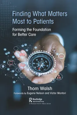 Herausfinden, was für die Patienten am wichtigsten ist: Die Grundlage für eine bessere Versorgung schaffen - Finding What Matters Most to Patients: Forming the Foundation for Better Care