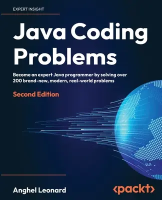 Java Coding Problems - Zweite Ausgabe: Werden Sie zum Java-Experten, indem Sie über 200 brandneue, moderne und praxisnahe Probleme lösen - Java Coding Problems - Second Edition: Become an expert Java programmer by solving over 200 brand-new, modern, real-world problems