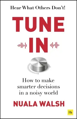 Einstimmen: Wie man in einer lauten Welt klügere Entscheidungen trifft - Tune in: How to Make Smarter Decisions in a Noisy World