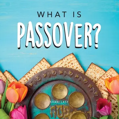 Was ist Pessach? Ihr Führer zu den einzigartigen Traditionen des jüdischen Pessachfestes - What is Passover?: Your guide to the unique traditions of the Jewish festival of Passover