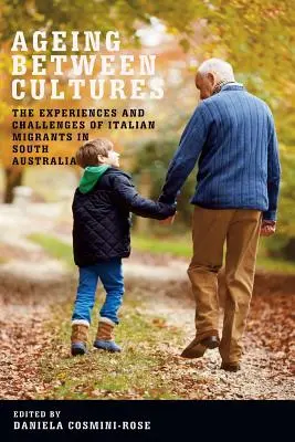 Altern zwischen den Kulturen: Die Erfahrungen und Herausforderungen italienischer Migranten in Südaustralien - Ageing Between Cultures: The Experiences and Challenges of Italian Migrants in South Australia