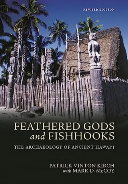 Gefiederte Götter und Angelhaken: Die Archäologie des antiken Hawai'i, überarbeitete Ausgabe - Feathered Gods and Fishhooks: The Archaeology of Ancient Hawai'i, Revised Edition