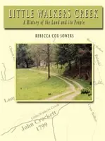 Little Walkers Creek - Eine Geschichte des Landes und seiner Bewohner - Little Walkers Creek - A History of the Land and Its People