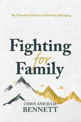 Kämpfen für die Familie: Das unerbittliche Streben nach Zugehörigkeit - Fighting for Family: The Relentless Pursuit of Building Belonging