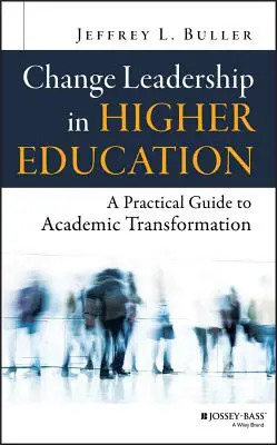 Change Leadership in der Hochschulbildung: Ein praktischer Leitfaden für die akademische Transformation - Change Leadership in Higher Education: A Practical Guide to Academic Transformation