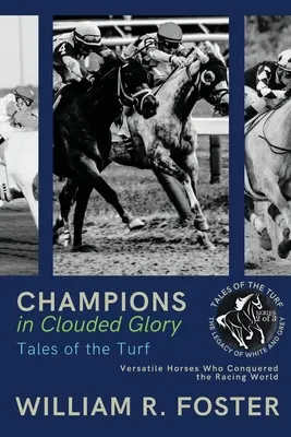 Champions in bewölktem Ruhm: Vielseitige Pferde, die die Rennwelt eroberten - Champions in Clouded Glory: Versatile Horses Who Conquered the Racing World