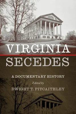 Virginia Secedes: Eine dokumentarische Geschichte - Virginia Secedes: A Documentary History