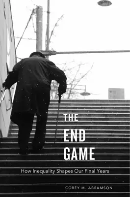 End Game: Wie Ungleichheit unsere letzten Jahre prägt - End Game: How Inequality Shapes Our Final Years