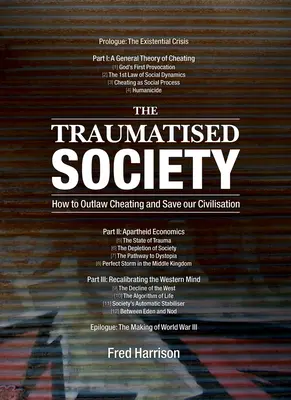 Die traumatisierte Gesellschaft: Wie man Betrug verbietet und unsere Zivilisation rettet - The Traumatised Society: How to Outlaw Cheating and Save Our Civilisation