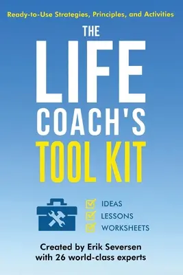 Der Werkzeugkasten des Life Coaches: Gebrauchsfertige Strategien, Prinzipien und Aktivitäten - The Life Coach's Tool Kit: Ready-to-Use Strategies, Principles, and Activities