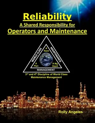 Zuverlässigkeit - Eine gemeinsame Verantwortung von Betreibern und Instandhaltung: Fortsetzung von World Class Maintenance Management - Die 12 Disziplinen und die Instandhaltung - Reliability - A Shared Responsibility for Operators and Maintenance: Sequel to World Class Maintenance Management - The 12 Disciplines and Maintenance