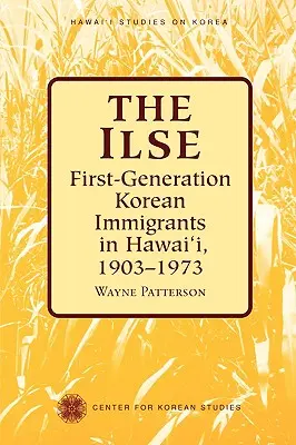 Die Ilse: Koreanische Einwanderer der ersten Generation auf Hawaii, 1903-1973 - The Ilse: First-Generation Korean Immigrants in Hawaii, 1903-1973