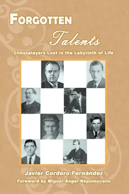 Vergessene Talente: Verlorene Schachspieler im Labyrinth des Lebens - Forgotten Talents: Chessplayers Lost in the Labyrinth of Life