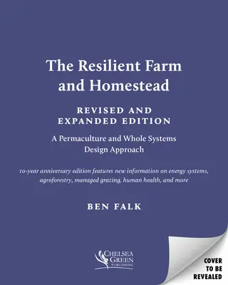 Resilient Farm and Homestead, überarbeitete und erweiterte Ausgabe: 20 Jahre Permakultur und Whole Systems Design - The Resilient Farm and Homestead, Revised and Expanded Edition: 20 Years of Permaculture and Whole Systems Design