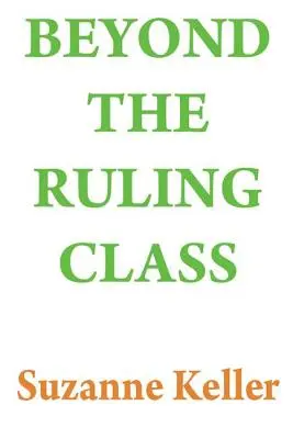 Jenseits der herrschenden Klasse: Strategische Eliten in der modernen Gesellschaft - Beyond the Ruling Class: Strategic Elites in Modern Society