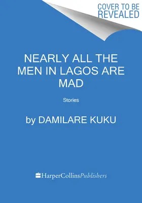 Nahezu alle Männer in Lagos sind verrückt: Geschichten - Nearly All the Men in Lagos Are Mad: Stories