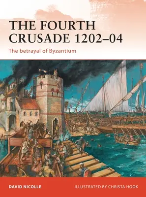 Der vierte Kreuzzug 1202-04: Der Verrat an Byzanz - The Fourth Crusade 1202-04: The Betrayal of Byzantium