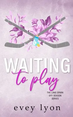 Warten auf das Spiel: Eine geheime Kleinstadt-Schwangerschafts-Hockey-Romanze - Waiting to Play: A Small Town Secret Pregnancy Hockey Romance