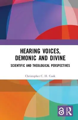 Stimmen hören, dämonisch und göttlich: Wissenschaftliche und theologische Perspektiven - Hearing Voices, Demonic and Divine: Scientific and Theological Perspectives