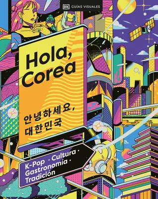 Hola, Corea (Hallo, Südkorea): K-Pop - Cultura - Gastronoma - Tradicin - Hola, Corea (Hello, South Korea): K-Pop - Cultura - Gastronoma - Tradicin