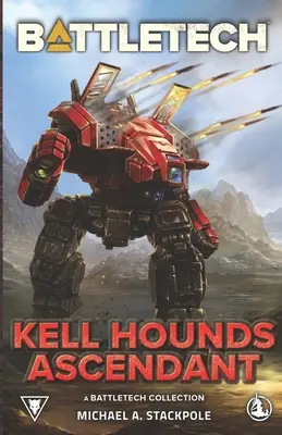 BattleTech: Kell Hounds Ascendant: Eine BattleTech-Sammlung - BattleTech: Kell Hounds Ascendant: A BattleTech Collection